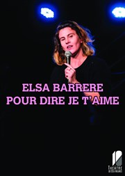 Elsa Barrere dans Pour dire je t'aime Thtre de Dix Heures Affiche