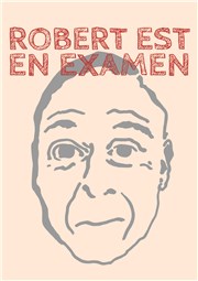 Robert est en examen Tho Thtre - Salle Plomberie Affiche