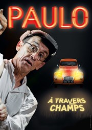 Paulo dans A travers champs Thtre la scne BRG Affiche