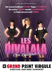 Les Divalala dans C'est Lalamour ! Le Grand Point Virgule - Salle Majuscule Affiche