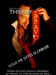 Thierry Bravo dans Vous me dites si j'abuse Thatre Pandora Affiche