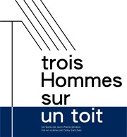 Trois hommes sur un toit Centre d'animation Place des ftes Affiche