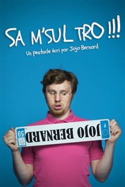 Jojo Bernard dans Sa m'sul tro ! La Comdie d'Avignon Affiche