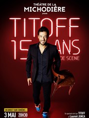 Titoff dans 15 ans de scène Thtre de La Michodire Affiche