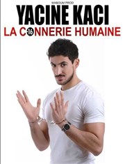 Yacine Kaci dans La connerie humaine Thtre Comdie de Lille Affiche