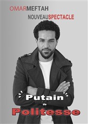 Omar Meftah dans Putain de politesse Caf-thtre Ailleurs C'est Ici Affiche