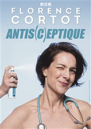 Florence Cortot dans Antis(c)eptique Thtre Le Bout Affiche