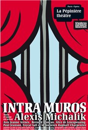 Intra Muros | d'Alexis Michalik La Ppinire Thtre Affiche