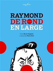 Raymond, de rond en large Thtre EpiScne Affiche