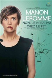 Manon Lepomme dans Non, je n'irai pas chez le psy ! Thtre  l'Ouest Auray Affiche