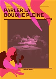 Parler la bouche pleine IVT International Visual Thtre Affiche