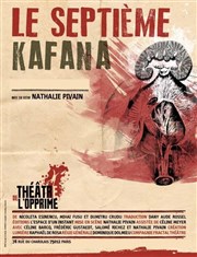 Le Septième Kafana Thtre de l'Opprim Affiche