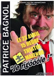 Patrice Bagnol dans J'rigooole ! Thtre Mazenod Affiche