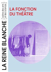 La fonction du théâtre La Reine Blanche Affiche