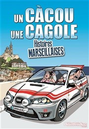 Un càcou une cagole : histoires marseillaises La Comdie des Suds Affiche