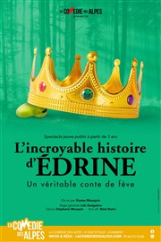 L'Incroyable histoire d'Édrine La Comdie des Alpes Affiche