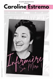 Caroline Estremo dans Infirmière sa mère La Comdie de Lille Affiche