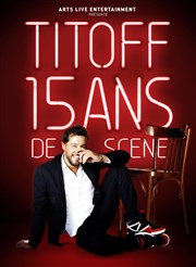 Titoff dans 15 ans déjà ! Auditorium de Nimes - Htel Atria Affiche