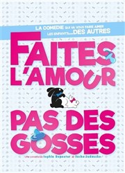 Faites l'amour pas des gosses La Comdie des Suds Affiche