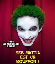 Seb Mattia dans Seb Mattia est un bouffon ! Le Paris de l'Humour Affiche