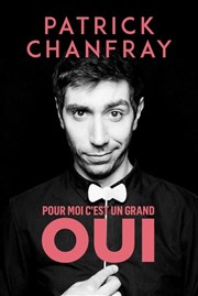 Patrick Chanfray dans Pour moi, c'est un grand oui Thtre du Marais Affiche