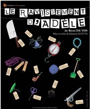 Le Ravissement d'Adèle Thtre du Marais Affiche