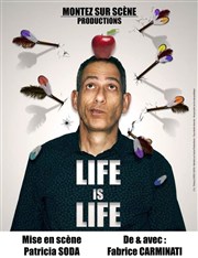 Fabrice Carminati dans Life is life Thtre de l'Impasse Affiche