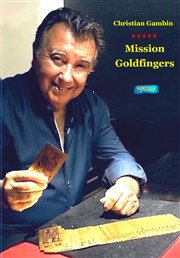 Christian Gambin dans Mission goldfingers L'Antre Magique Affiche