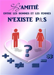 L'amitié entre les hommes et les femmes n'existe pas La comdie PaKa Affiche