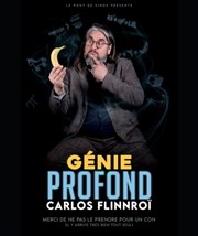 Carlos Flinnroï dans Génie profond Thtre La Maison Racine Affiche