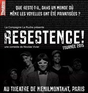 Resestence ! Thtre de Mnilmontant - Salle Guy Rtor Affiche