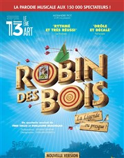 Robin des Bois, la légende... ou presque ! Thtre Le 13me Art - Grande salle Affiche