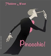 Pinocchio version adulte | 1ère et 2ème parties Thtre Nout Affiche