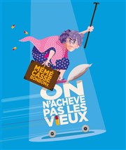 Anne Cangelosi dans On n'achève pas les vieux La Tache d'Encre Affiche