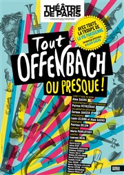 Tout Offenbach ou presque ! | Les dernières Thtre de Paris - Grande Salle Affiche