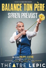 Soren Prévost dans Balance ton père Thtre Lepic Affiche