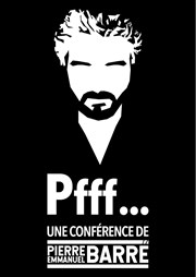 Pierre-Emmanuel Barré dans Pfff... Thtre de la Clart Affiche