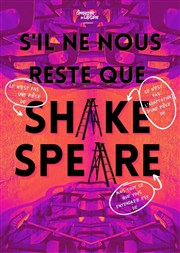 S'il ne nous reste que Shakespeare La Fabrik'Thtre Affiche