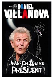 Daniel Villanova dans Jean-Charles président ! Les Coulisses d'Amlie Affiche