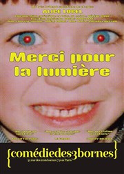 Merci pour la lumière Comdie des 3 Bornes Affiche