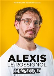 Alexis Le Rossignol Le Rpublique - Petite Salle Affiche