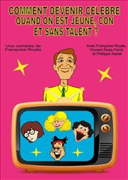 Comment devenir célèbre quand on est jeune con et sans talent La Boite  Rire Affiche