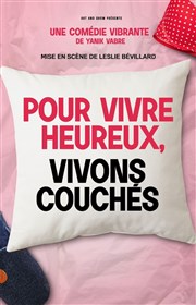 Pour vivre heureux, vivons couchés Comdie Le Mans Affiche