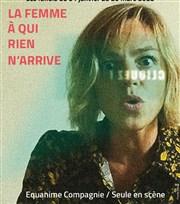 La femme à qui rien n'arrive Le Thtre de la Girandole Affiche