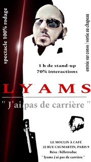 Lyams dans J'ai pas de carrière Le Moulin  caf Affiche