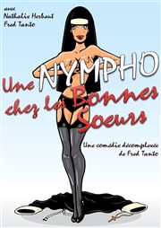 Une nympho chez les bonnes soeurs La Bote  rire Lille Affiche