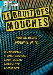 Le Bruit des mouches Thtre Darius Milhaud Affiche