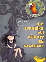 La sorcière qui rêvait en couleur Thtre Astral-Parc Floral Affiche