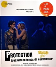 Protection, tout juste le temps de commencer Thtre El Duende Affiche