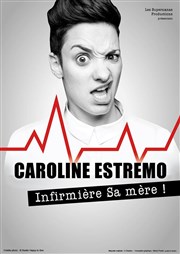 Caroline Estremo dans Infirmière Sa mère ! La Compagnie du Caf-Thtre - Petite salle Affiche